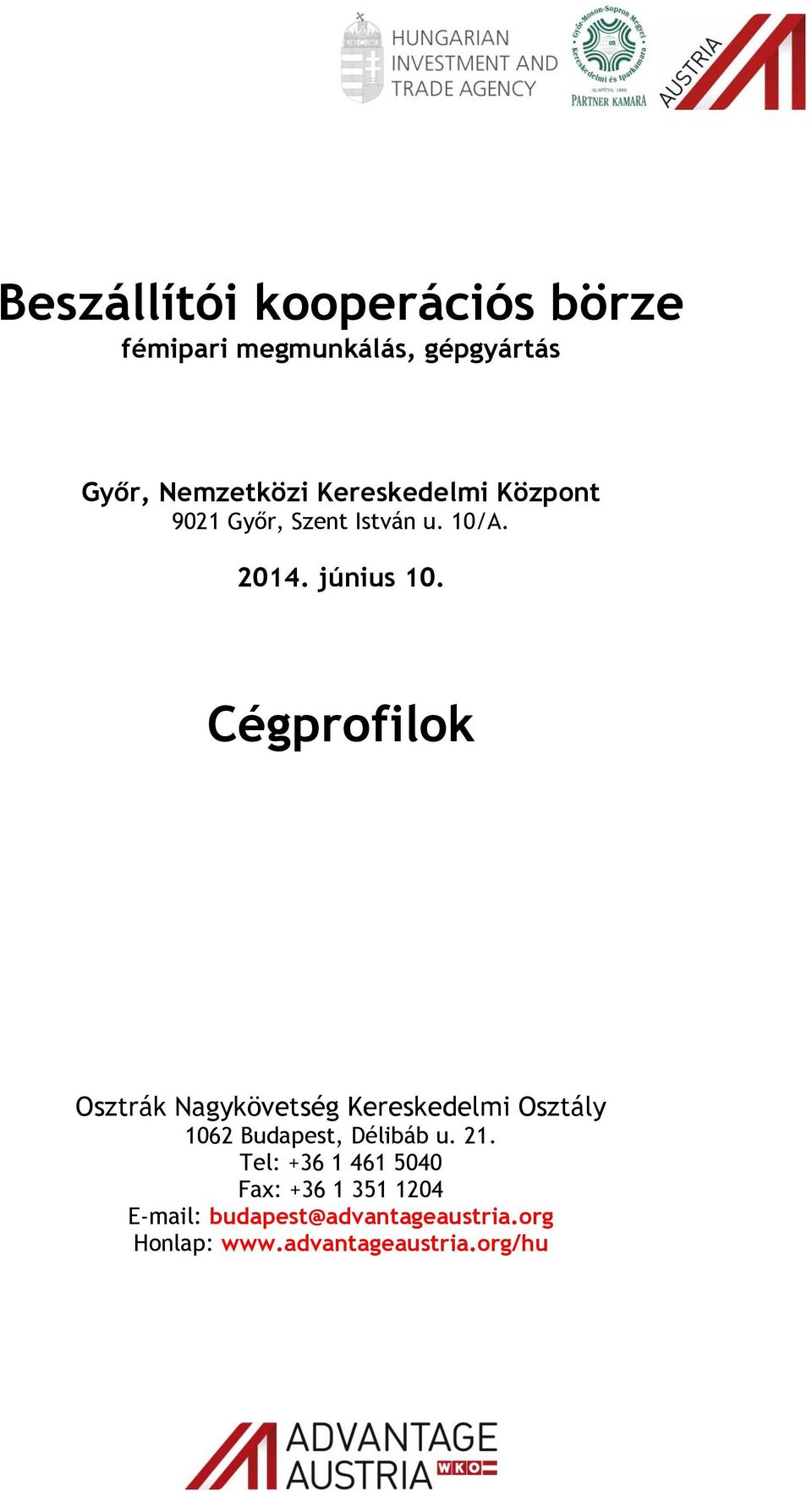 Cégprofilok Osztrák Nagykövetség Kereskedelmi Osztály 1062 Budapest, Délibáb u. 21.