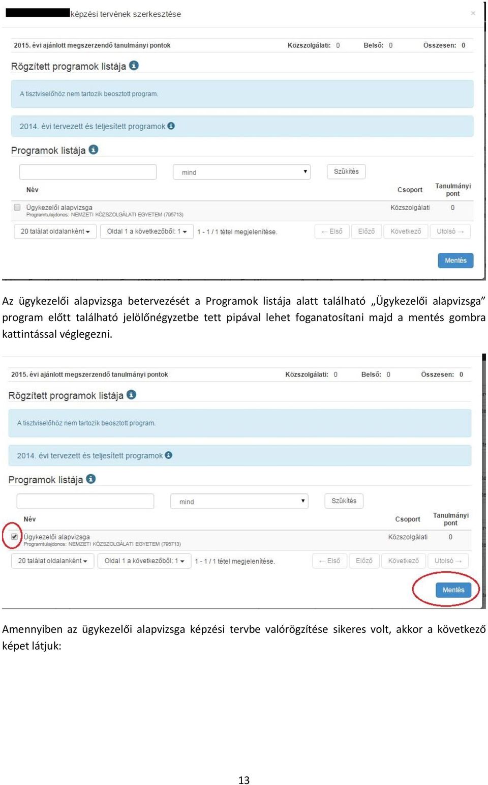 foganatosítani majd a mentés gombra kattintással véglegezni.