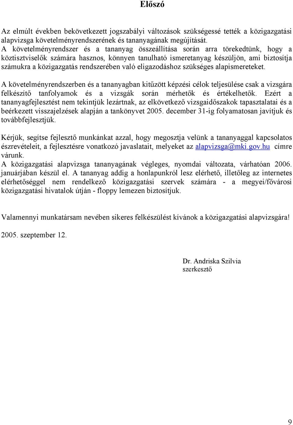 rendszerében való eligazodáshoz szükséges alapismereteket.