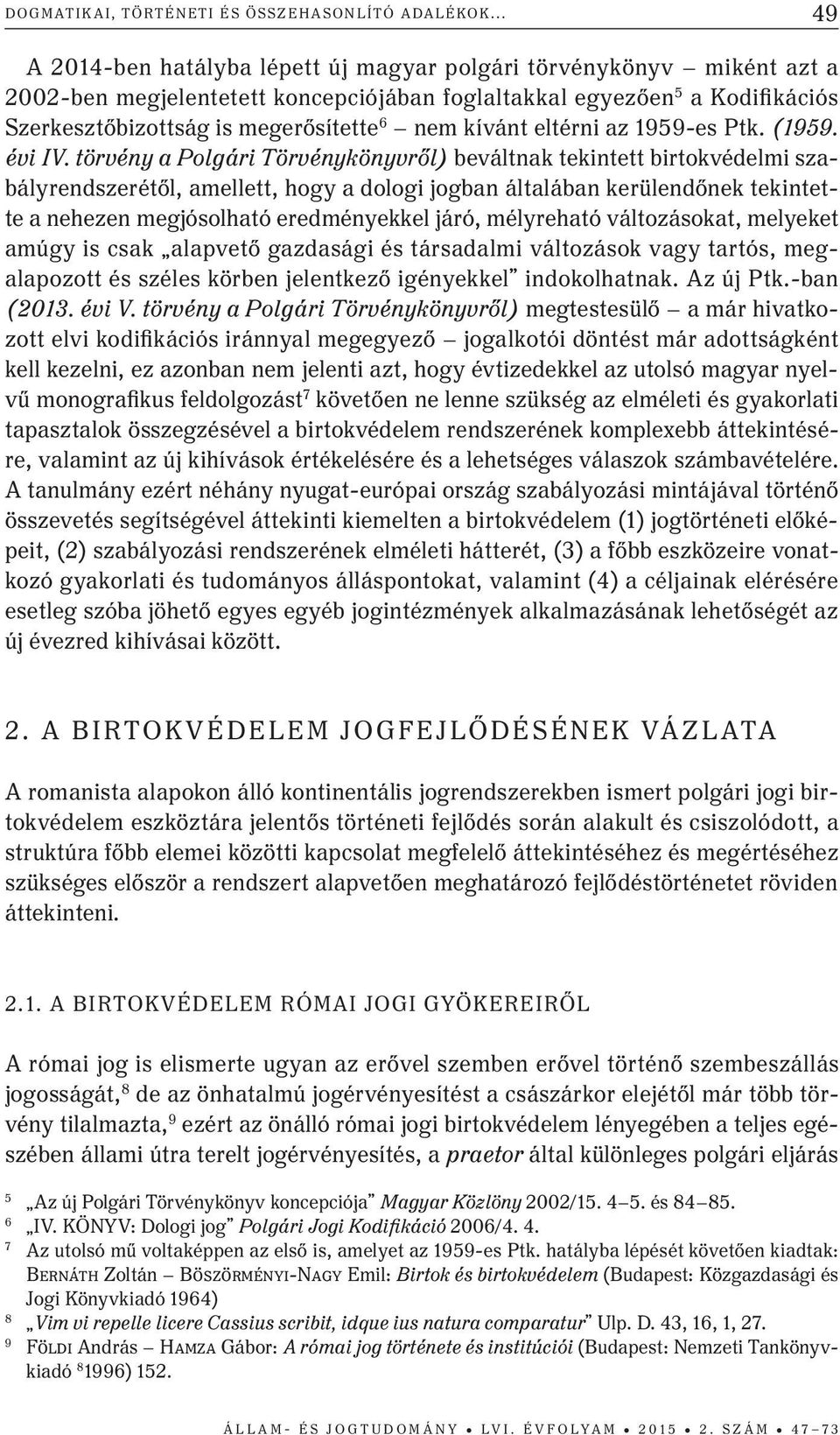 kívánt eltérni az 1959-es Ptk. (1959. évi IV.