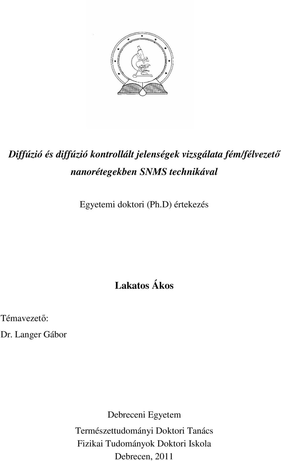 D) értekezés Lakatos Ákos Témavezetı: Dr.