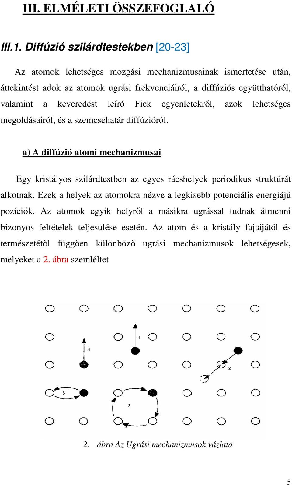 keveredést leíró Fick egyenletekrıl, azok lehetséges megoldásairól, és a szemcsehatár diffúzióról.