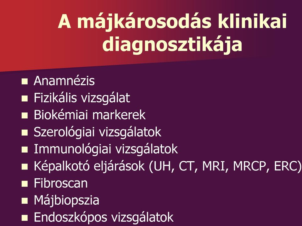 vizsgálatok Immunológiai vizsgálatok Képalkotó eljárások