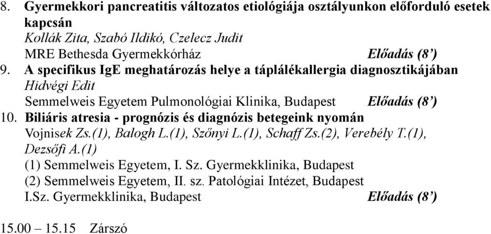 A specifikus IgE meghatározás helye a táplálékallergia diagnosztikájában Hidvégi Edit Semmelweis Egyetem Pulmonológiai Klinika, Budapest 10.