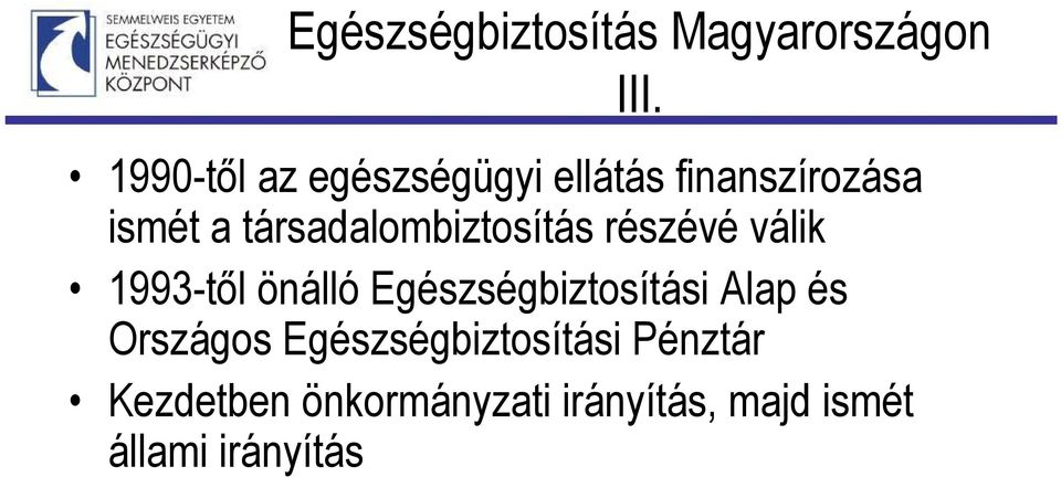 társadalombiztosítás részévé válik 1993-től önálló