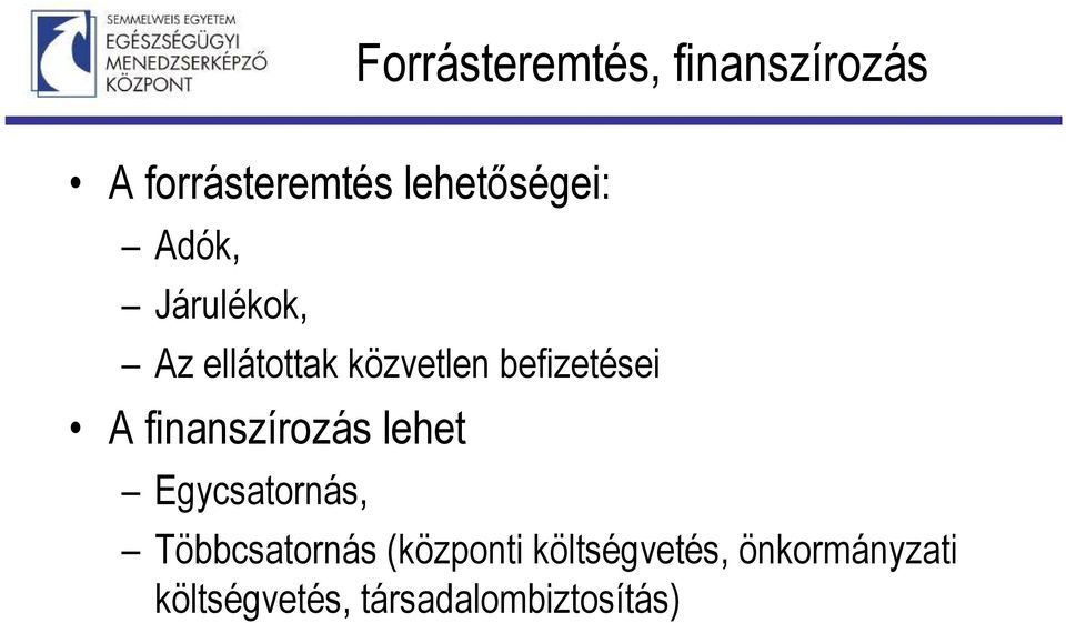 befizetései A finanszírozás lehet Egycsatornás,