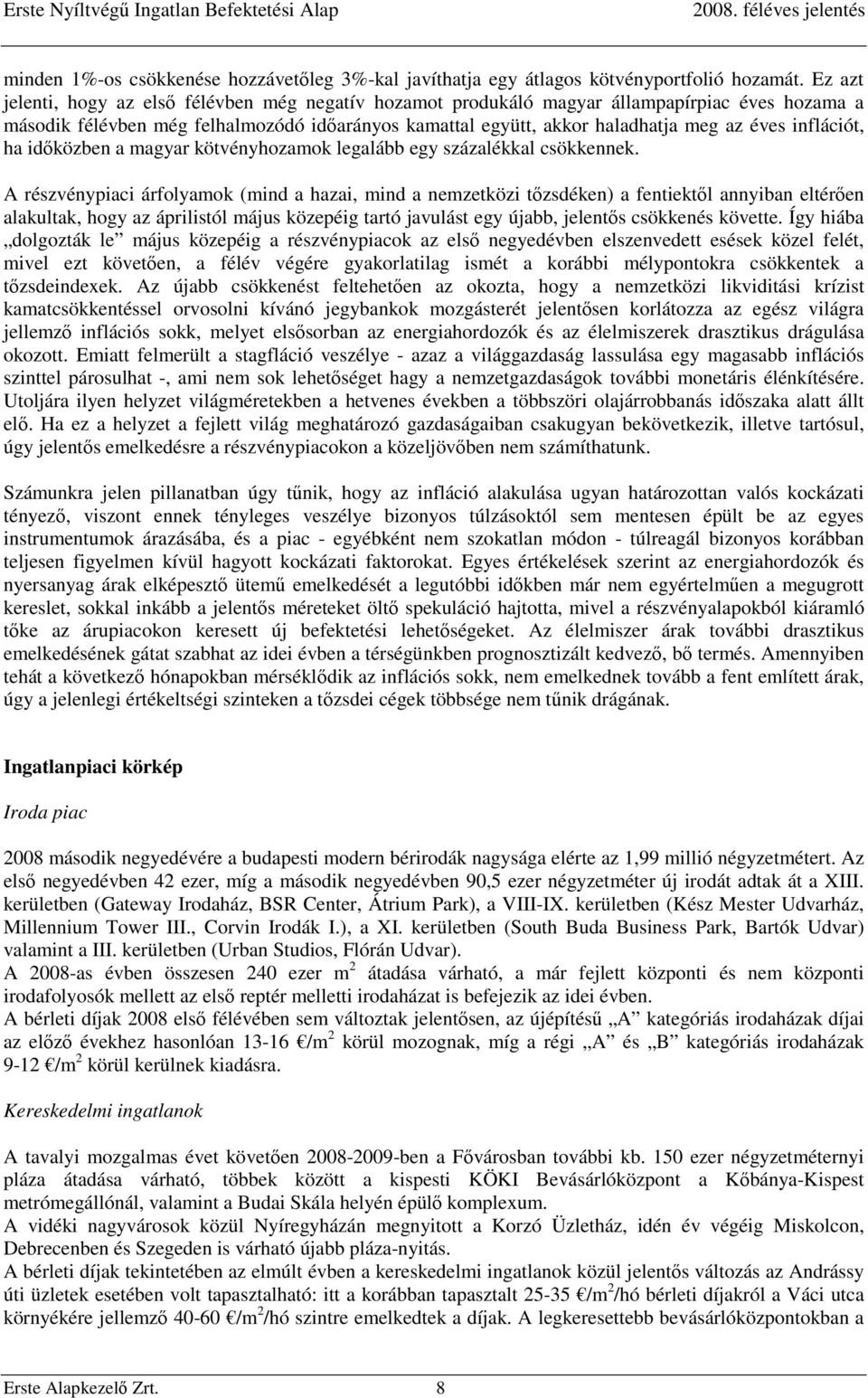 inflációt, ha időközben a magyar kötvényhozamok legalább egy százalékkal csökkennek.