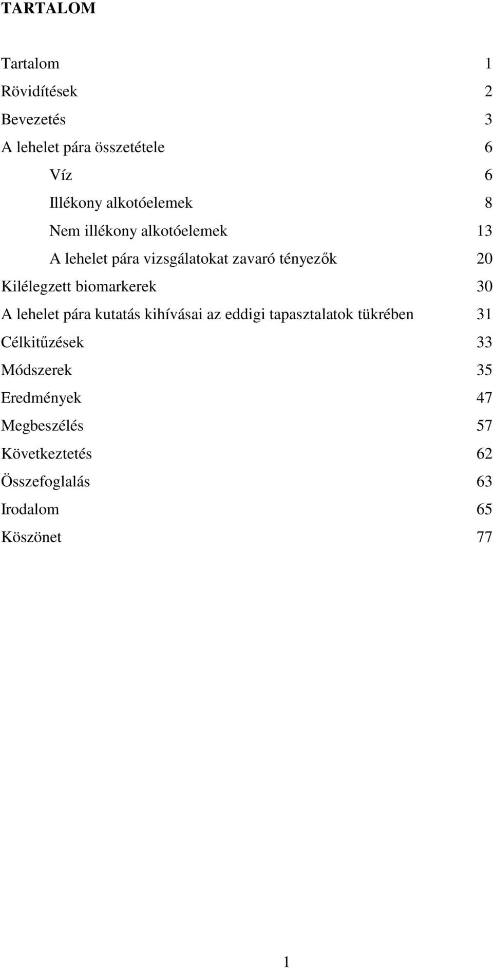 Kilélegzett biomarkerek 30 A lehelet pára kutatás kihívásai az eddigi tapasztalatok tükrében 31