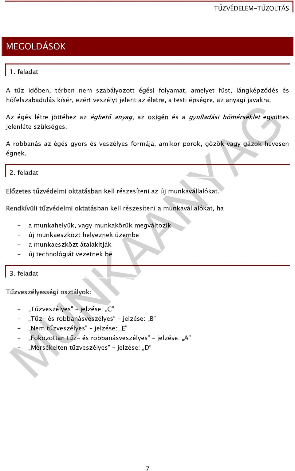 2. feladat Előzetes tűzvédelmi oktatásban kell részesíteni az új munkavállalókat.