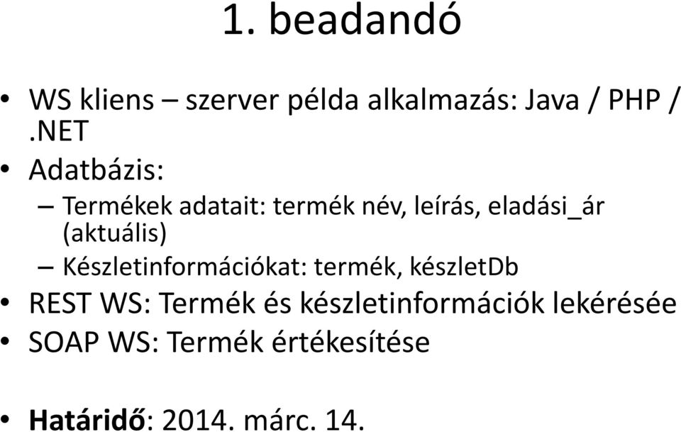 (aktuális) Készletinformációkat: termék, készletdb REST WS: Termék és