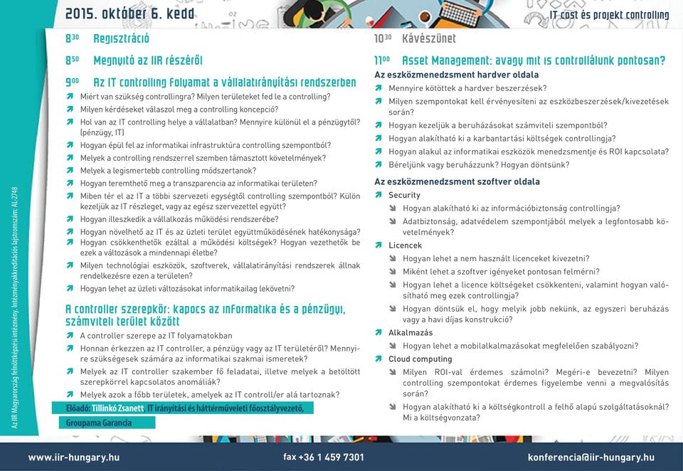 Milyen területeket fed le a controlling? Milyen kérdéseket válaszol meg a controlling koncepció? Hol van az IT controlling helye a vállalatban? Mennyire különül el a pénzügytől?