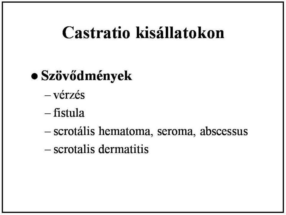 scrotális hematoma, seroma,