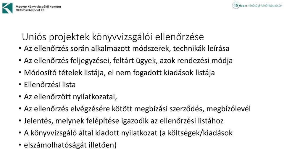 nyilatkozatai, Az ellenőrzés elvégzésére kötött megbízási szerződés, megbízólevél Jelentés, melynek felépítése