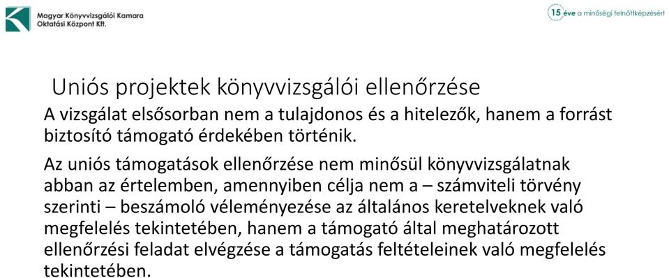 számviteli törvény szerinti beszámoló véleményezése az általános keretelveknek való megfelelés tekintetében,