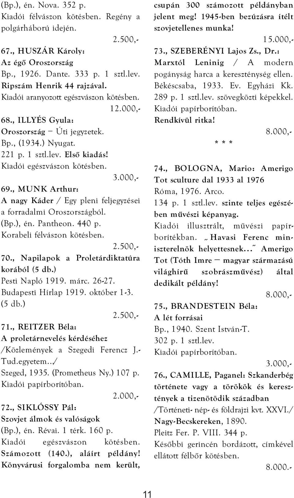 , MUNK Arthur: A nagy Káder / Egy pleni feljegyzései a forradalmi Oroszországból. (Bp.), én. Pantheon. 440 p. Korabeli félvászon kötésben. 70., Napilapok a Proletárdiktatúra korából (5 db.