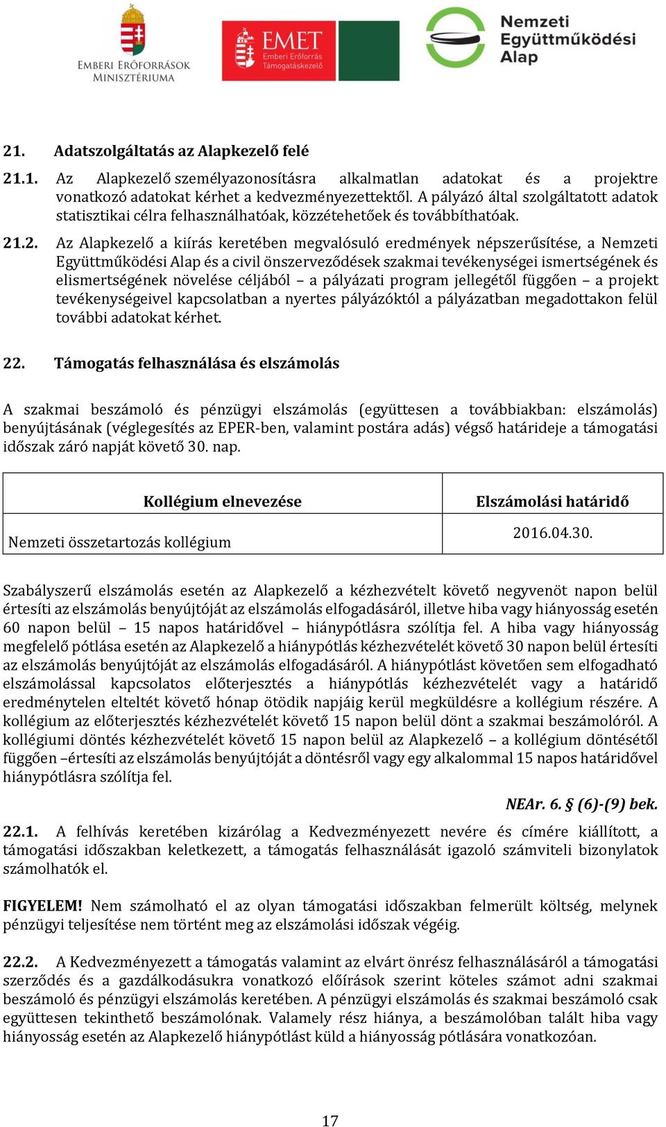.2. Az Alapkezelő a kiírás keretében megvalósuló eredmények népszerűsítése, a Nemzeti Együttműködési Alap és a civil önszerveződések szakmai tevékenységei ismertségének és elismertségének növelése