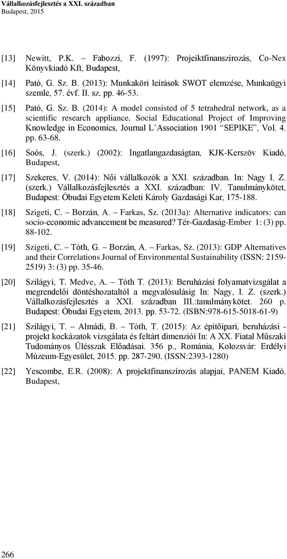 Social Educational Project of Improving Knowledge in Economics, Journal L Association 1901 SEPIKE, Vol. 4. pp. 63-68. [16] Soós, J. (szerk.