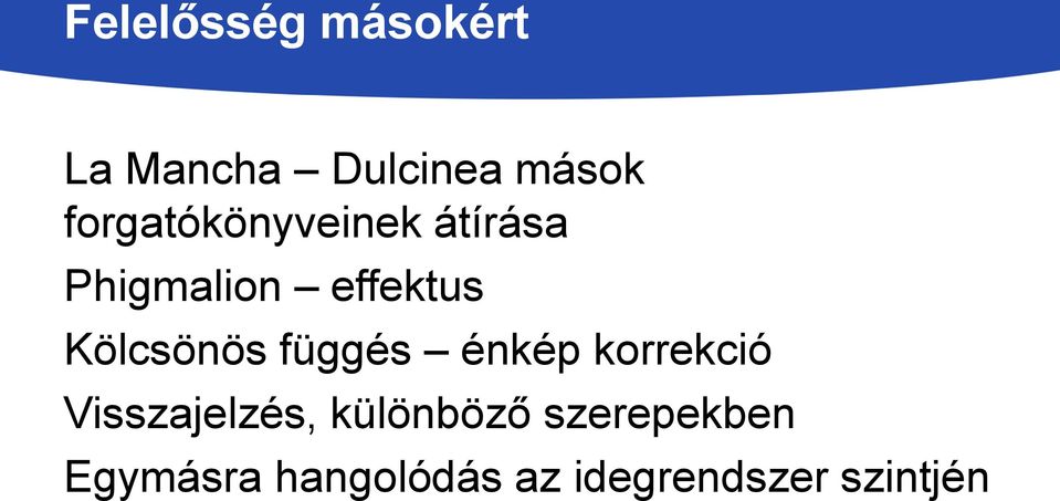 Kölcsönös függés énkép korrekció Visszajelzés,