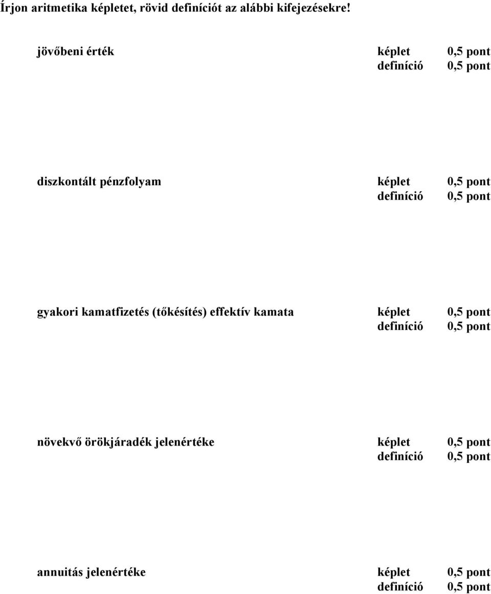 gyakori kamatfizetés (tőkésítés) effektív kamata képlet 0,5 pont