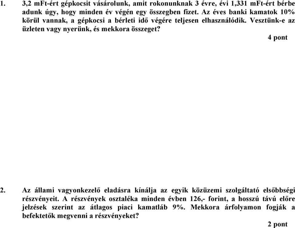 Vesztünk-e az üzleten vagy nyerünk, és mekkora összeget? 4 pont 2.