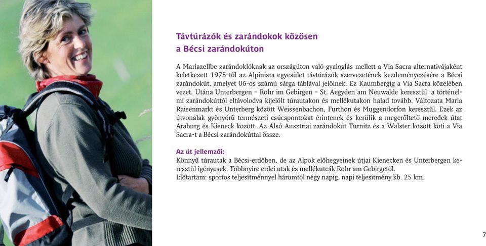 Aegyden am Neuwalde keresztül a történelmi zarándokúttól eltávolodva kijelölt túrautakon és mellékutakon halad tovább.