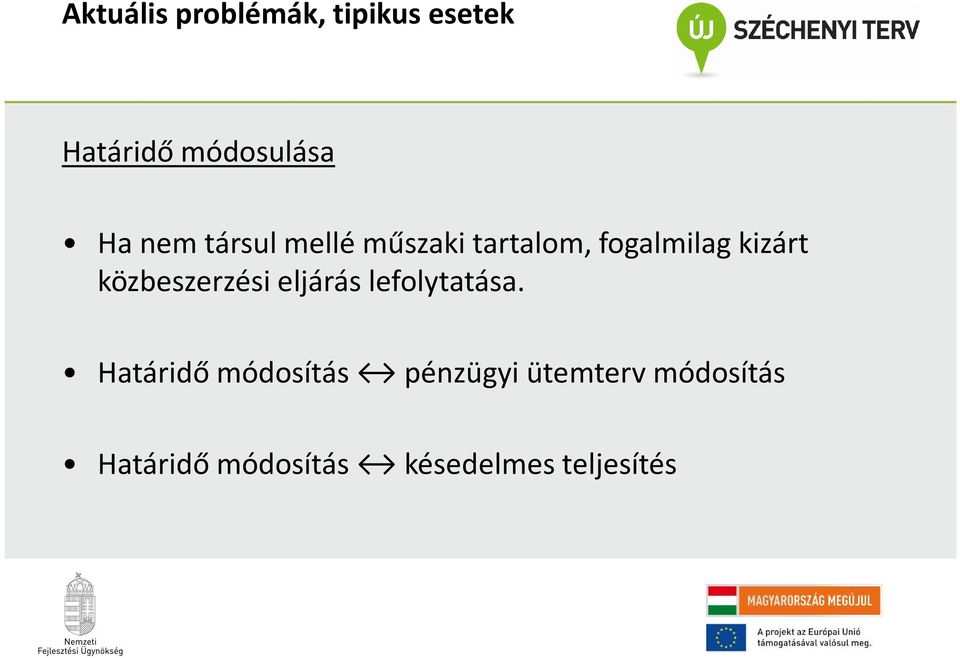 közbeszerzési eljárás lefolytatása.