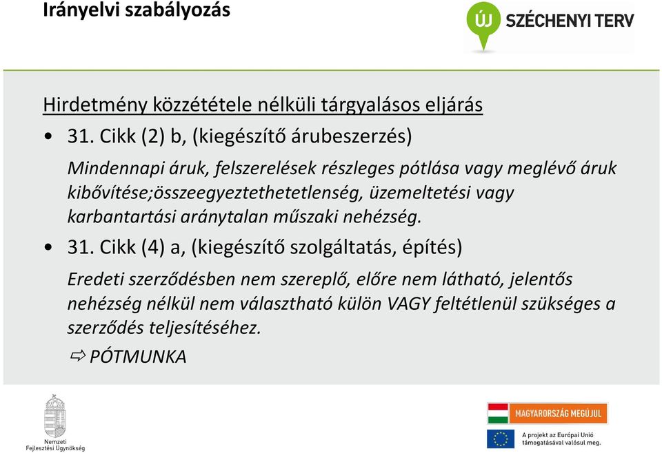 kibővítése;összeegyeztethetetlenség, üzemeltetési vagy karbantartási aránytalan műszaki nehézség. 31.