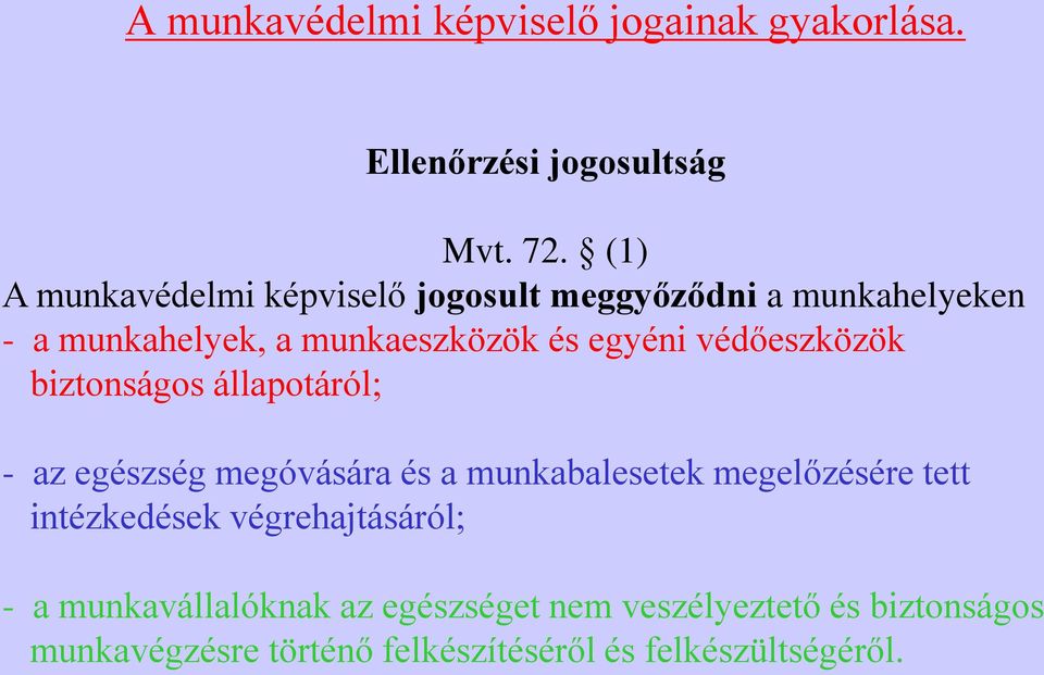 védőeszközök biztonságos állapotáról; - az egészség megóvására és a munkabalesetek megelőzésére tett