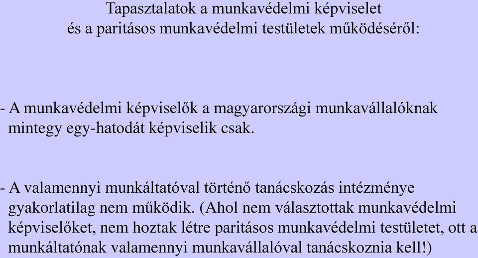 - A valamennyi munkáltatóval történő tanácskozás intézménye gyakorlatilag nem működik.