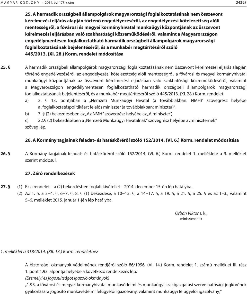 és megyei kormányhivatal munkaügyi központjának az összevont kérelmezési eljárásban való szakhatósági közreműködéséről, valamint a Magyarországon engedélymentesen foglalkoztatható harmadik országbeli