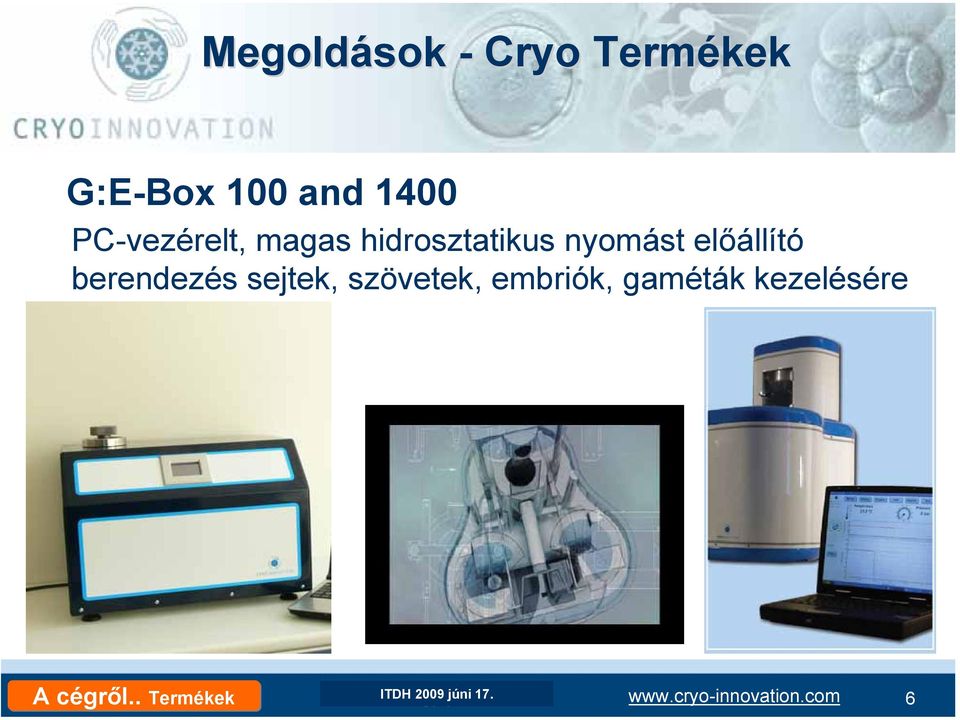 embriók, gaméták kezelésére A cégről.