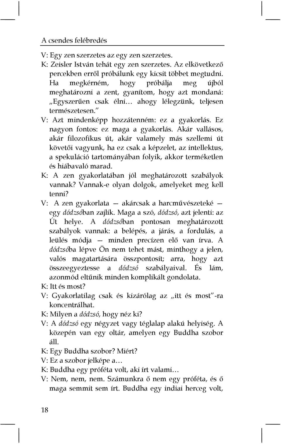 Ez nagyon fontos: ez maga a gyakorlás.