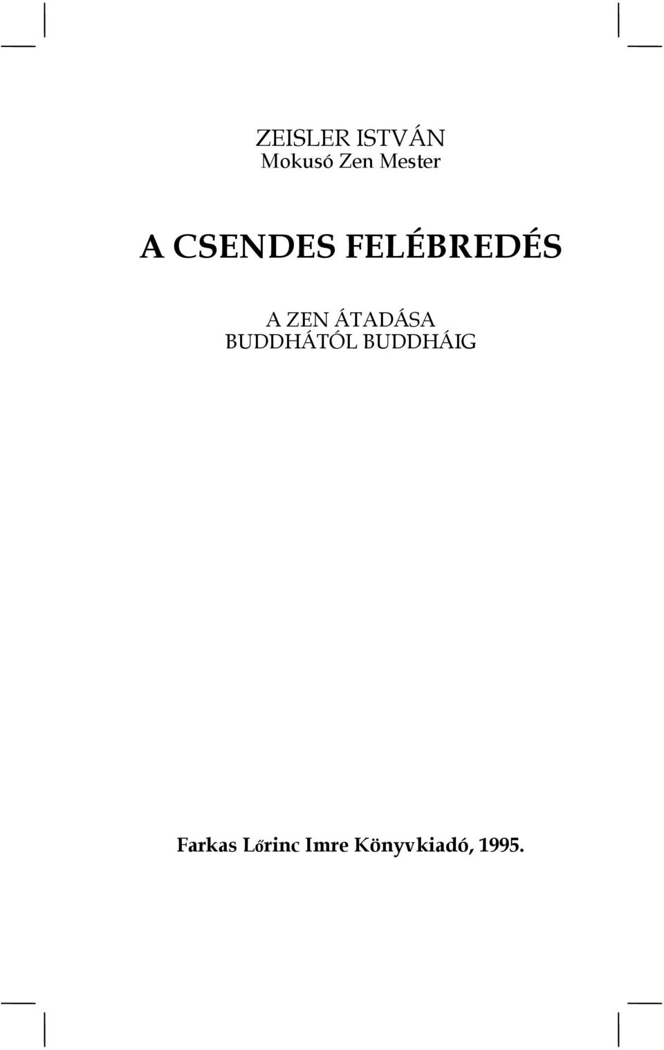 ZEN ÁTADÁSA BUDDHÁTÓL BUDDHÁIG