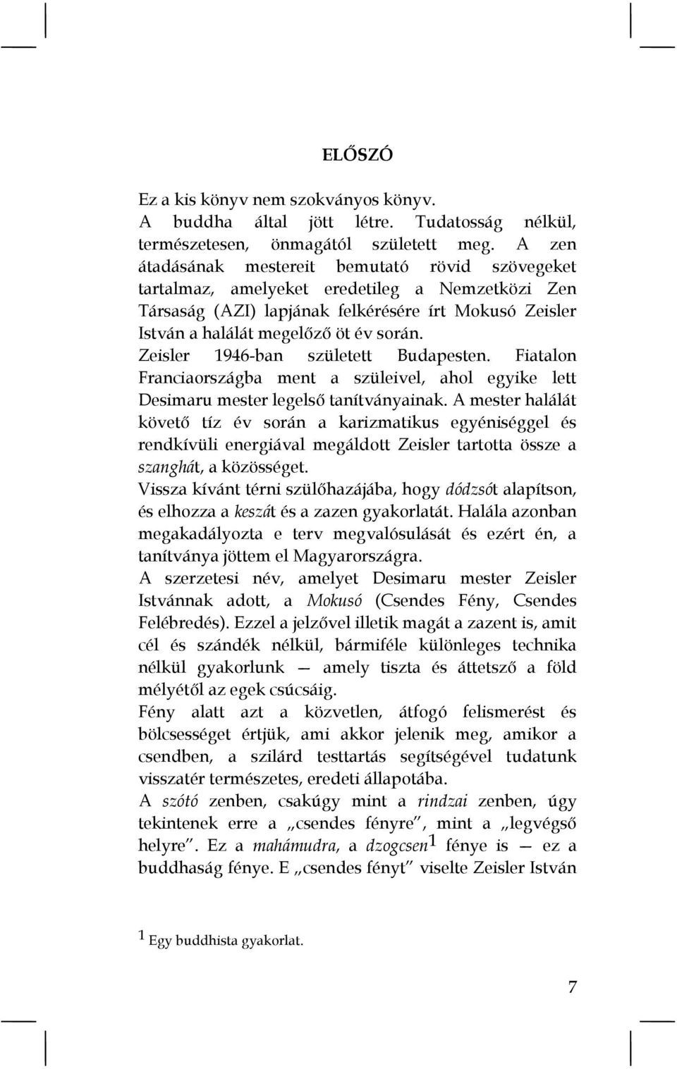 Zeisler 1946-ban született Budapesten. Fiatalon Franciaországba ment a szüleivel, ahol egyike lett Desimaru mester legelső tanítványainak.