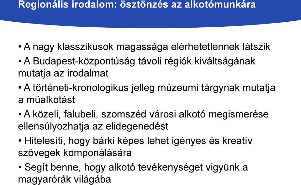 mutatja a műalkotást A közeli, falubeli, szomszéd városi alkotó megismerése ellensúlyozhatja az elidegenedést