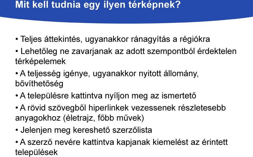 térképelemek A teljesség igénye, ugyanakkor nyitott állomány, bővíthetőség A településre kattintva nyíljon meg az