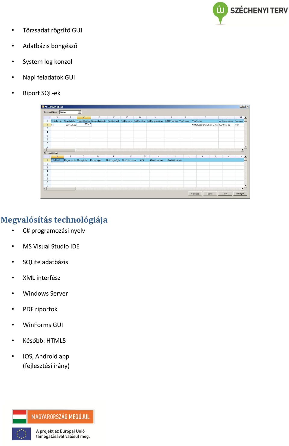 nyelv MS Visual Studio IDE SQLite adatbázis XML interfész Windows