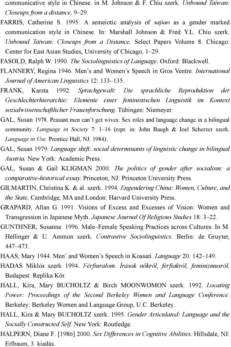 Chicago: Center for East Asian Studies, University of Chicago, 1 29. FASOLD, Ralph W. 1990. The Sociolinguistics of Language. Oxford: Blackwell. FLANNERY, Regina 1946.