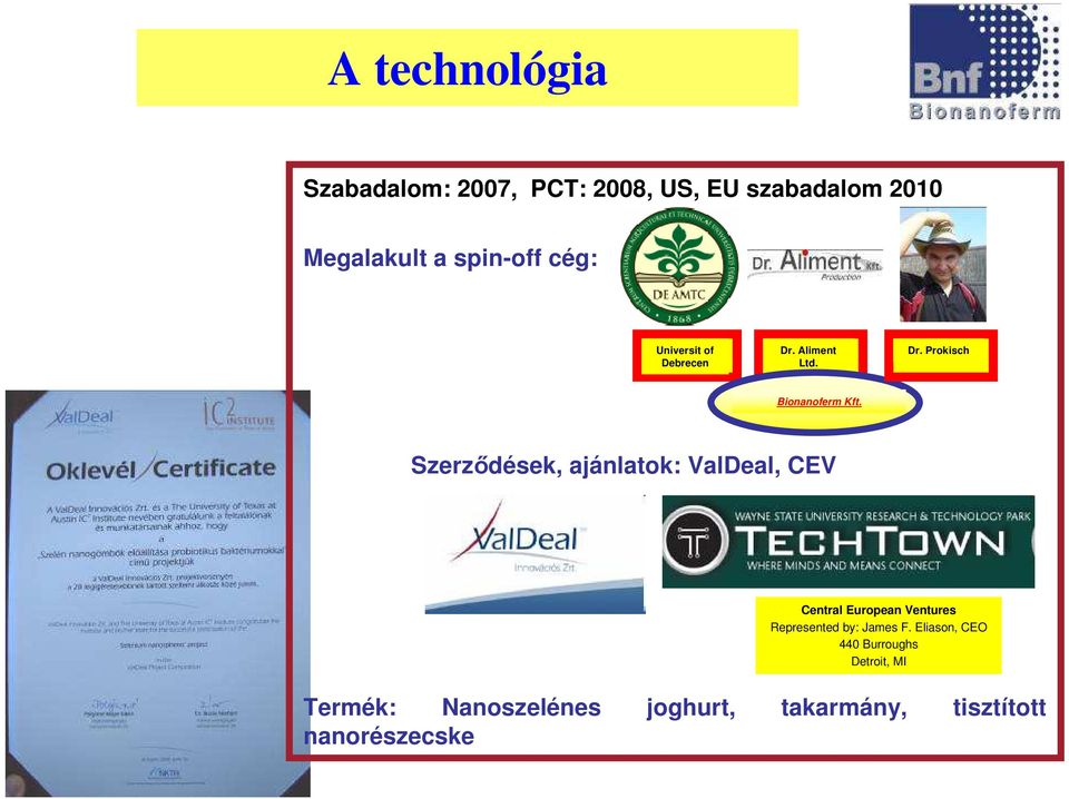Szerződések, ajánlatok: ValDeal, CEV Central European Ventures Represented by: James F.