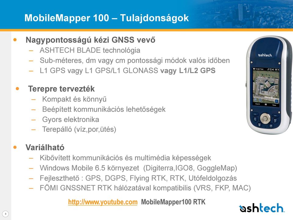 (víz,por,ütés) Variálható Kibővített kommunikációs és multimédia képességek Windows Mobile 6.