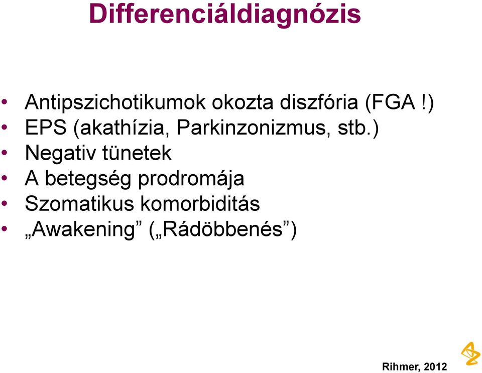 ) EPS (akathízia, Parkinzonizmus, stb.