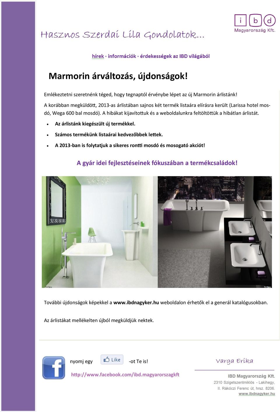A hibákat kijavítottuk és a weboldalunkra feltöltöttük a hibátlan árlistát. Az árlistánk kiegészült új termékkel. Számos termékünk listaárai kedvezőbbek lettek.