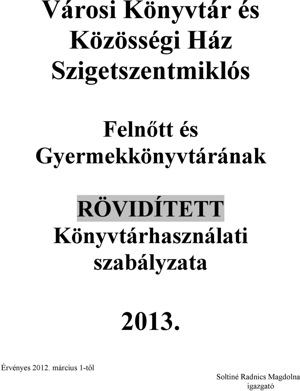 Gyermekkönyvtárának RÖVIDÍTETT