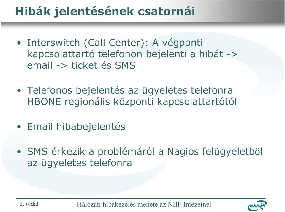 ügyeletes telefonra HBONE regionális központi kapcsolattartótól Email