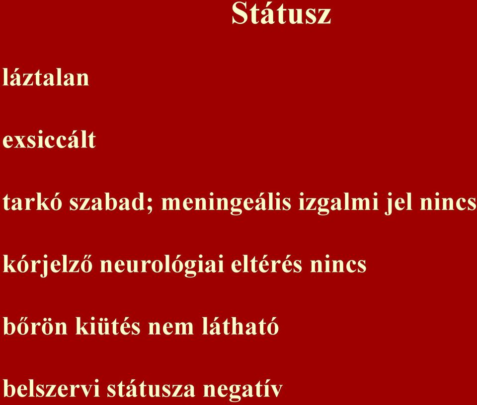 kórjelző neurológiai eltérés nincs