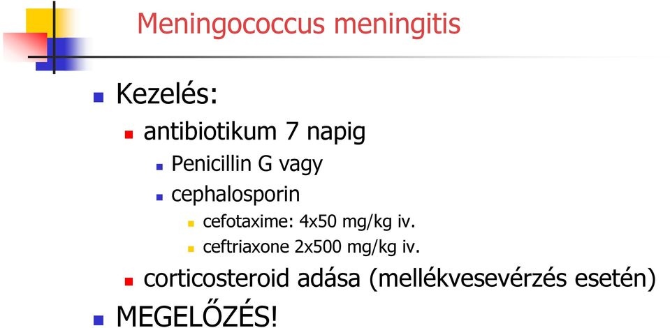 4x50 mg/kg iv. ceftriaxone 2x500 mg/kg iv.