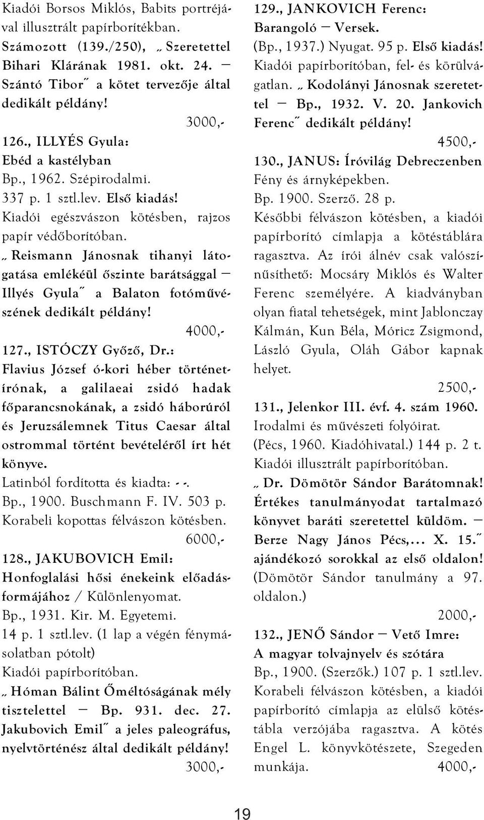 Reismann Jánosnak tihanyi látogatása emlékéül őszinte barátsággal Illyés Gyula a Balaton fotóművészének 127., ISTÓCZY Győző, Dr.
