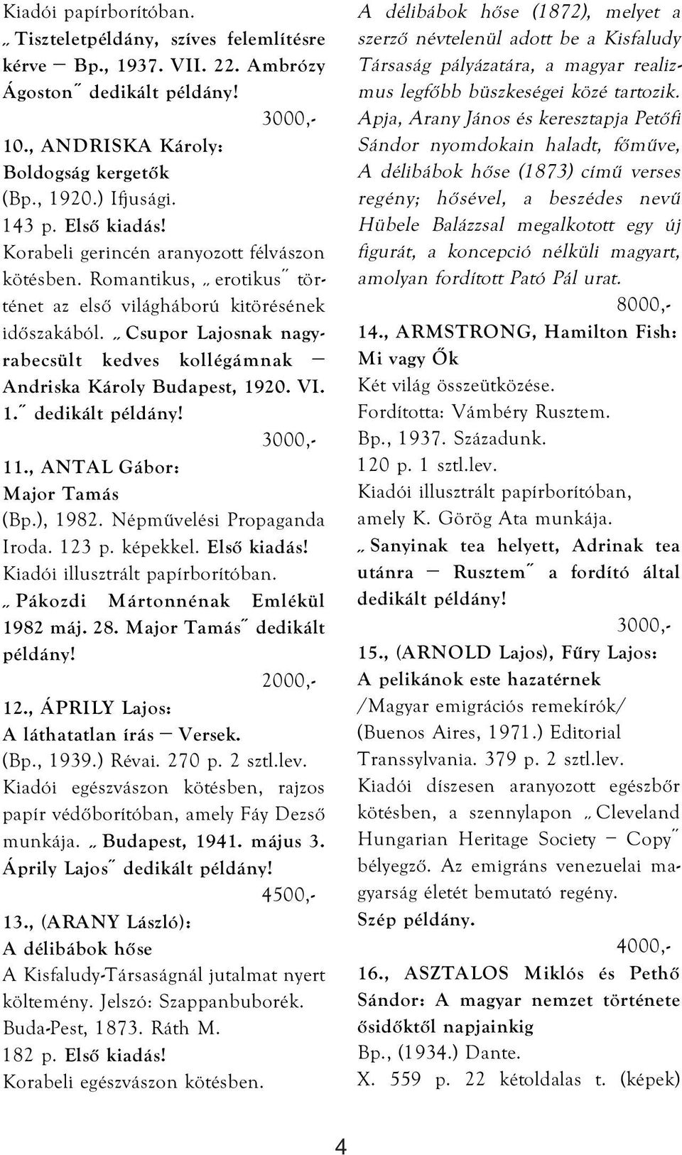Csupor Lajosnak nagyrabecsült kedves kollégámnak Andriska Károly Budapest, 1920. VI. 1. 11., ANTAL Gábor: Major Tamás (Bp.), 1982. Népművelési Propaganda Iroda. 123 p. képekkel. Első kiadás!