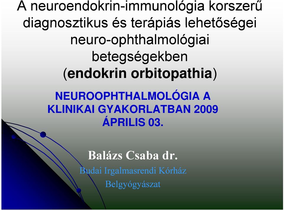 betegségekben (endokrin orbitopathia) NEUROOPHTHALMOLÓGIA A KLINIKAI
