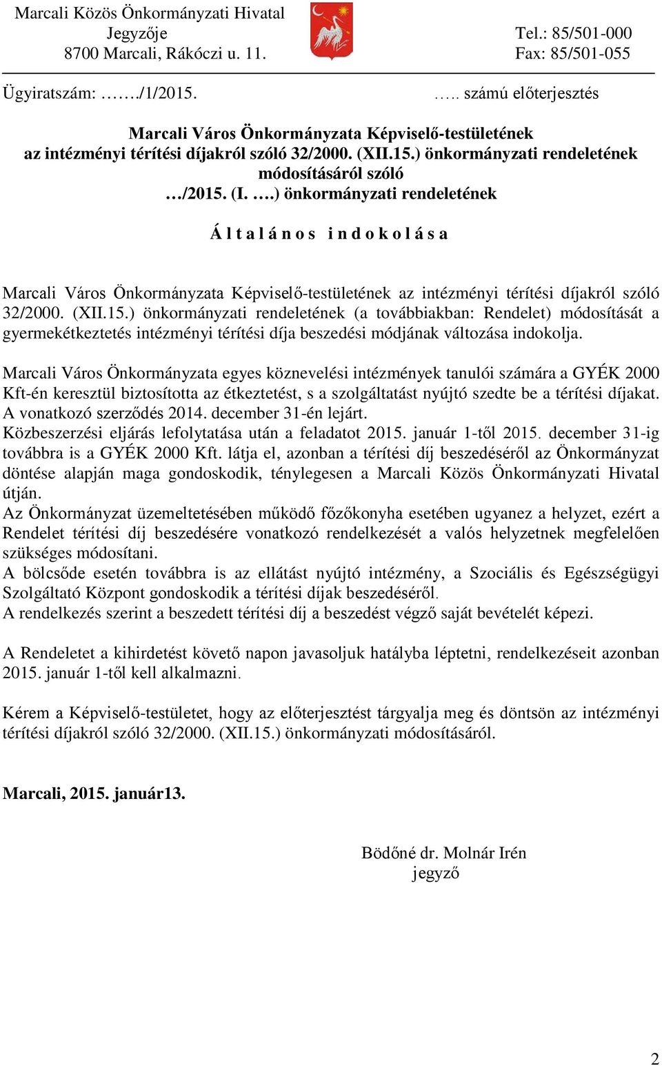 .) önkormányzati rendeletének Általános indokolása Marcali Város Önkormányzata Képviselő-testületének az intézményi térítési díjakról szóló 32/2000. (XII.15.